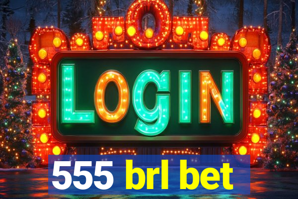 555 brl bet